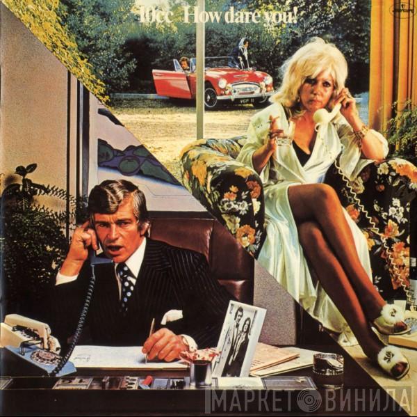  10cc  - How Dare You!