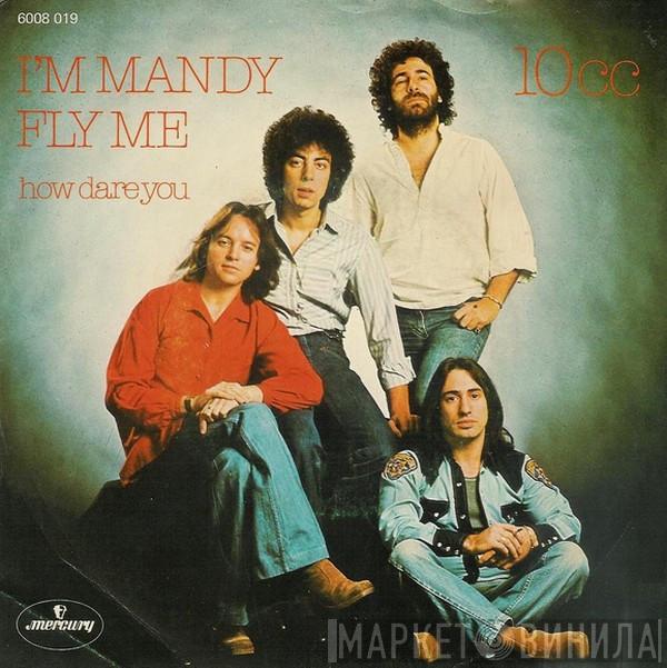 10cc - I'm Mandy Fly Me