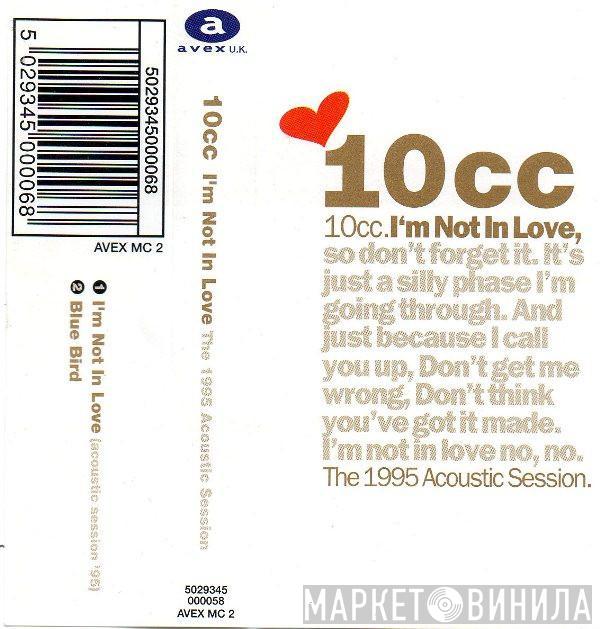 10cc - I'm Not In Love (The 1995 Acoustic Session)