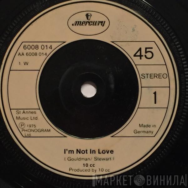 10cc - I'm Not In Love