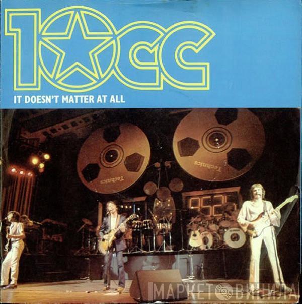  10cc  - It Doesn't Matter At All