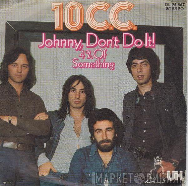 10cc - Johnny, Don't Do It!