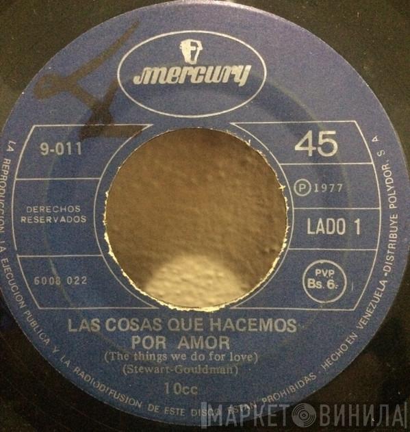  10cc  - The Things We Do For Love = Las Cosas Que Hacemos Por Amor