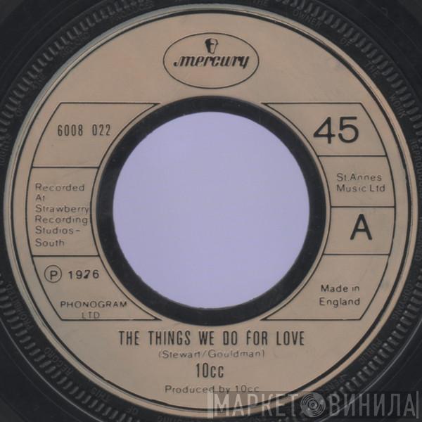  10cc  - The Things We Do For Love