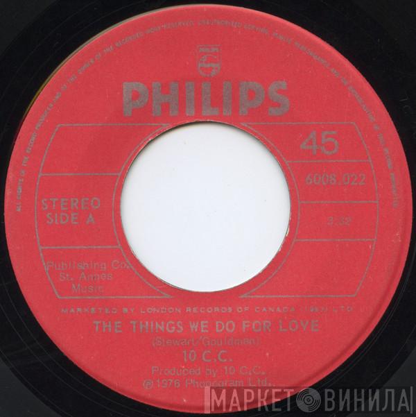  10cc  - The Things We Do For Love