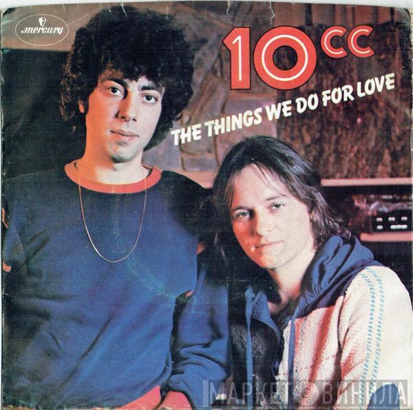 10cc - The Things We Do For Love