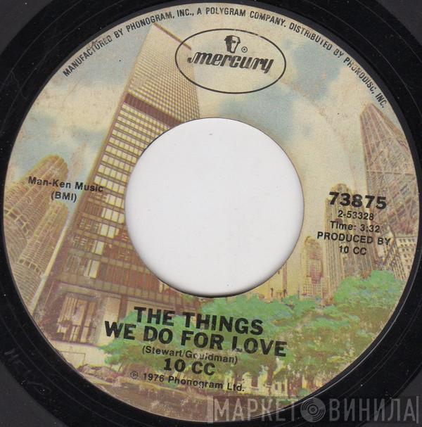 10cc - The Things We Do For Love