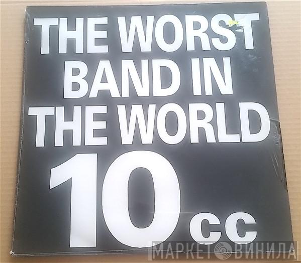  10cc  - The Worst Band In The World