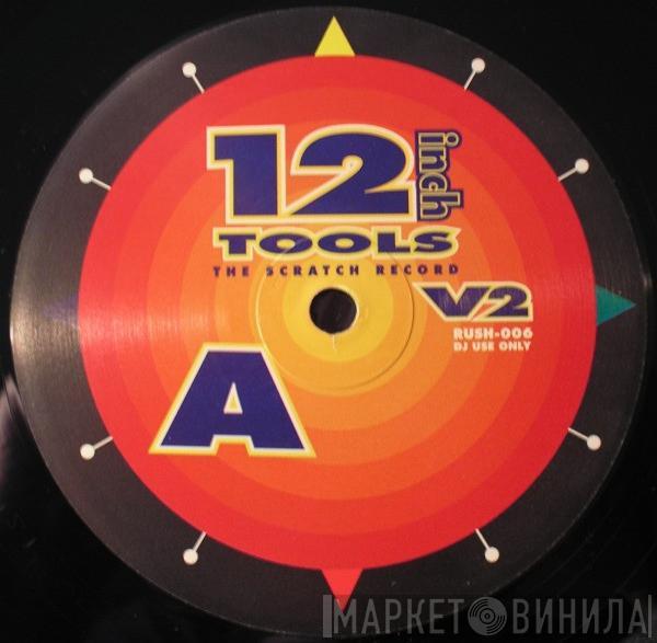  - 12 Inch Tools V2 (The Scratch Record)