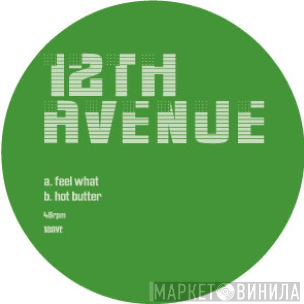 12th Avenue - Feel What / Hot Butter