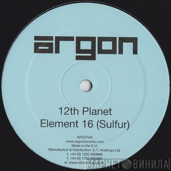 12th Planet - Element 16 (Sulfur) / Just Cool