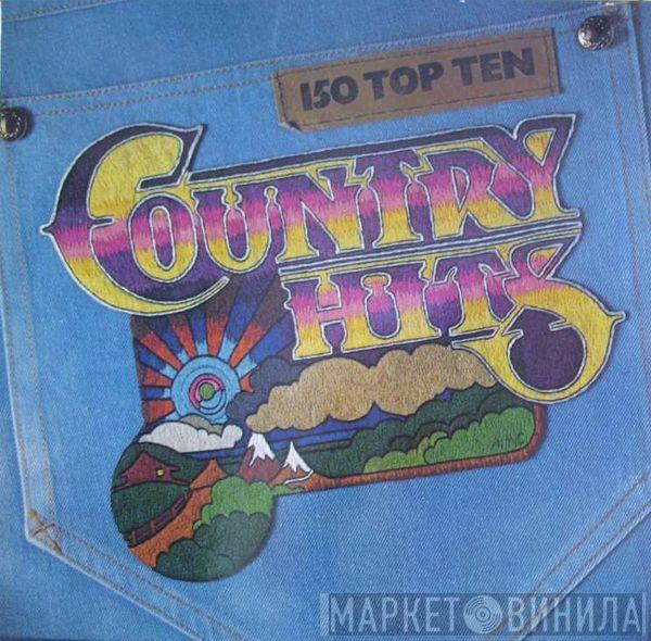  - 150 Top Ten Country Hits