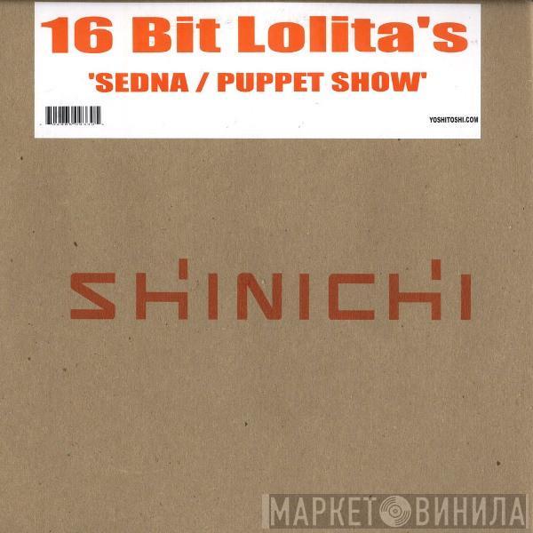 16 Bit Lolita's - Sedna / Puppet Show