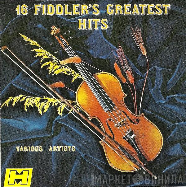  - 16 Fiddler's Greatest Hits