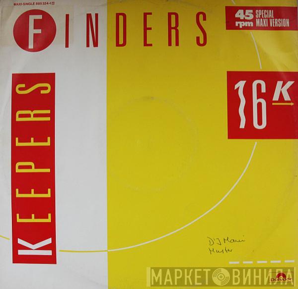 16K - Finders Keepers