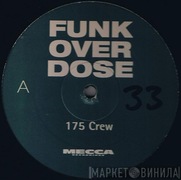 175 Crew - Funk Over Dose / Rippin Up Shows