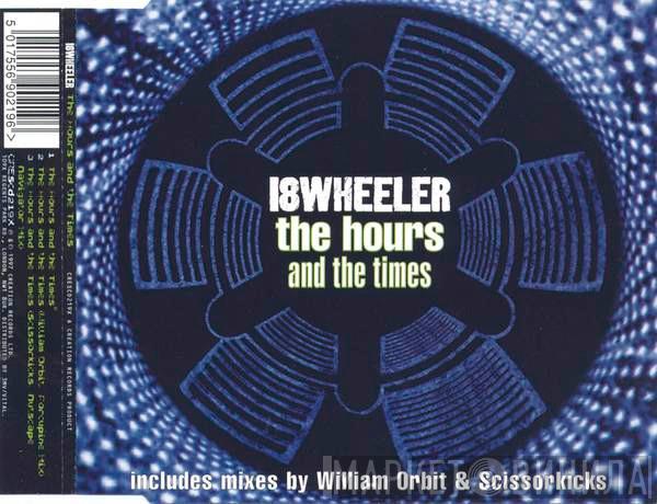  18 Wheeler  - The Hours And The Times