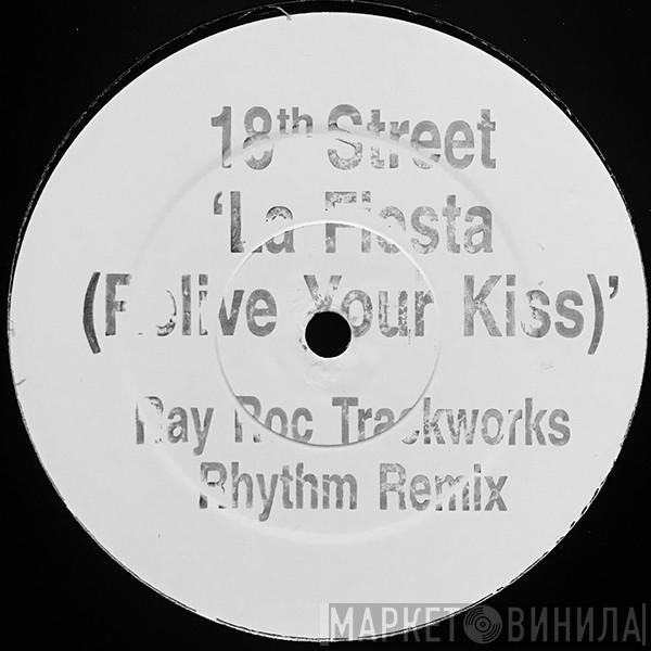 18th Street  - La Fiesta (Relive Your Kiss) (Ray Roc Remix)