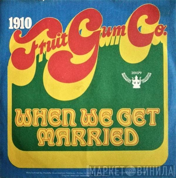 1910 Fruitgum Company - When We Get Married