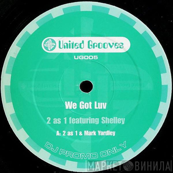2 As 1, Shelley Dee - We Got Luv