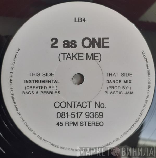 2 As One  - Take Me