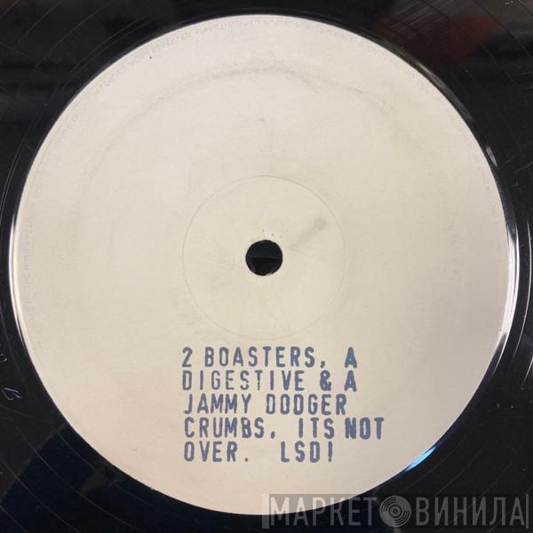 2 Boasters - Crumbs / Its Not Over / LSD !