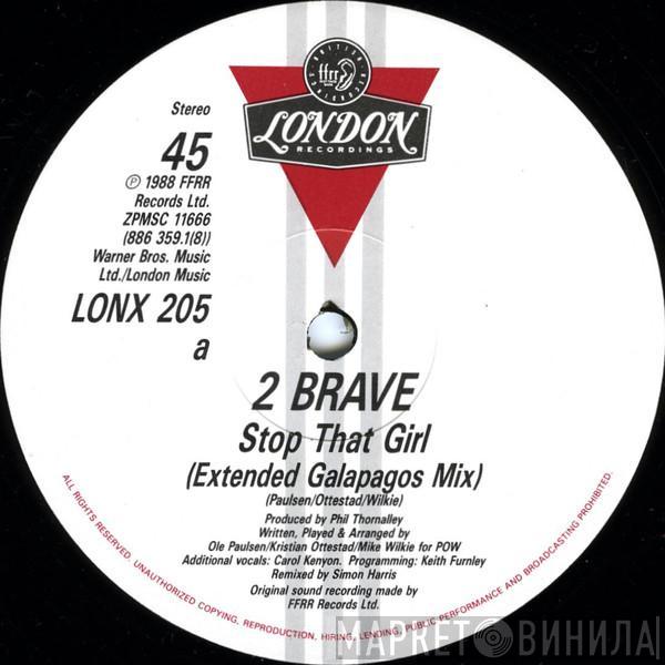 2 Brave - Stop That Girl