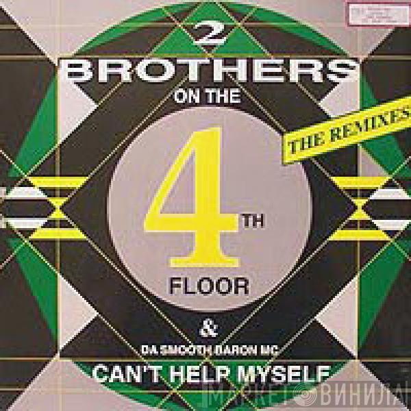  2 Brothers On The 4th Floor  - Can't Help Myself (The Remixes)