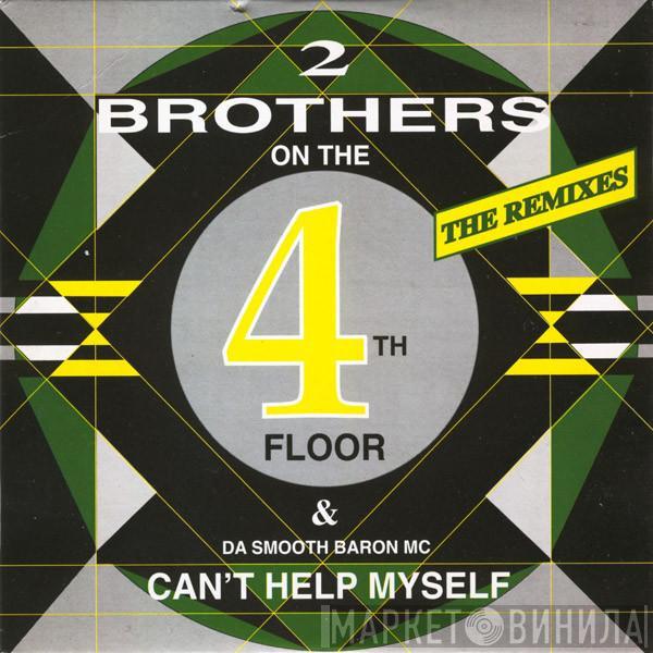  2 Brothers On The 4th Floor  - Can't Help Myself (The Remixes)