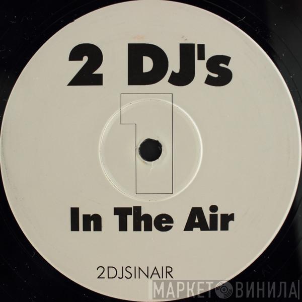 2 DJ's - In The Air