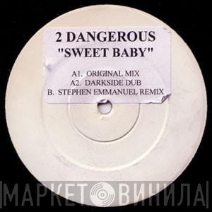 2 Dangerous - Sweet Baby