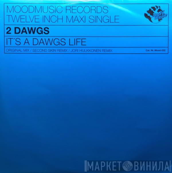 2 Dawgs - It's A Dawgs Life