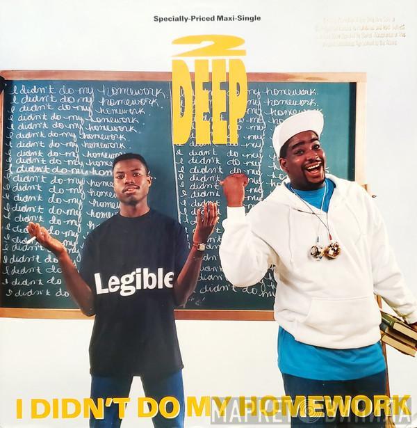 2 Deep  - I Didn't Do My Homework / Simply Done