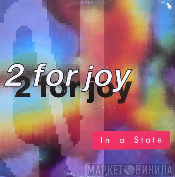 2 For Joy - In A State