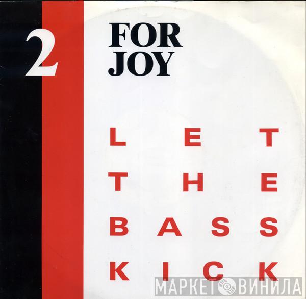 2 For Joy - Let The Bass Kick