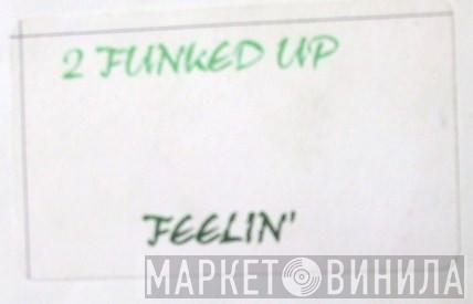 2 Funk'd Up - Feelin'
