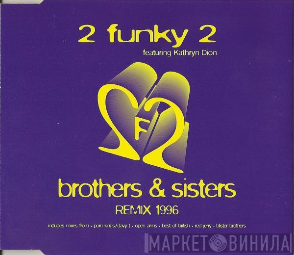 2 Funky 2, Kathryn Dion King - Brothers & Sisters Remix 1996