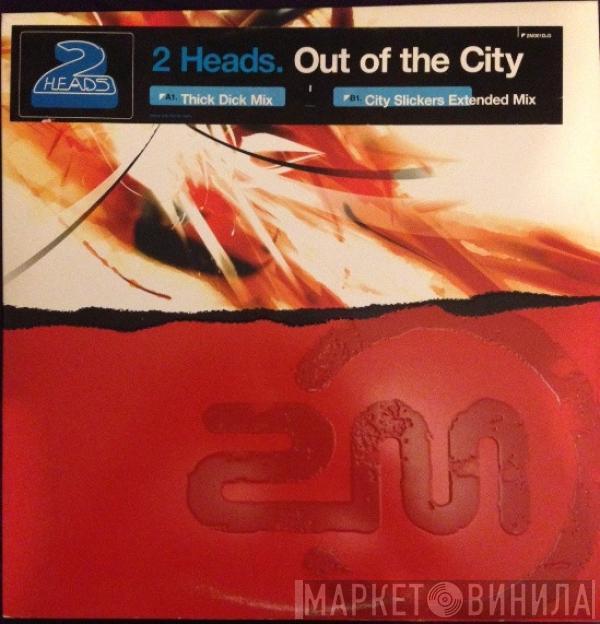 2 Heads - Out Of The City