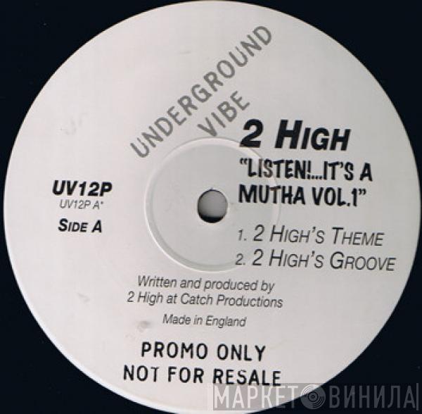 2 High - Listen It's A Mutha Vol. 1