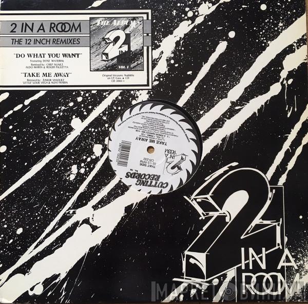 2 In A Room - Do What You Want / Take Me Away