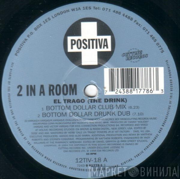 2 In A Room - El Trago (The Drink)