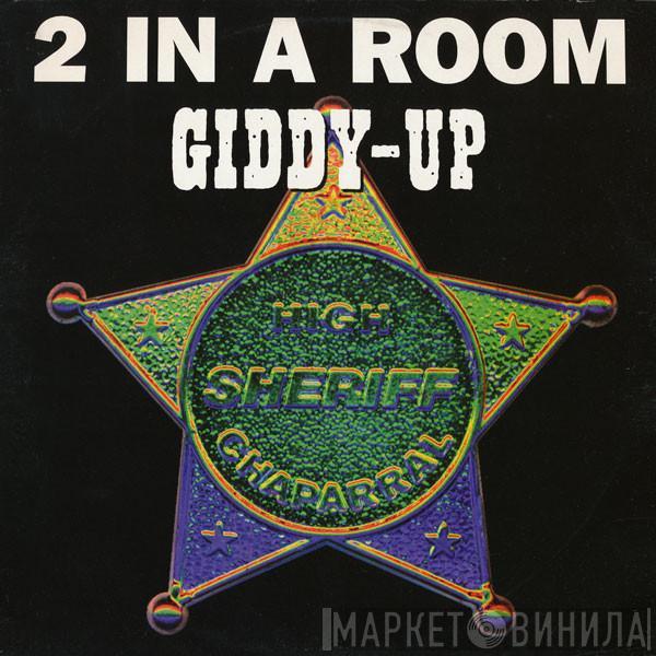  2 In A Room  - Giddy Up