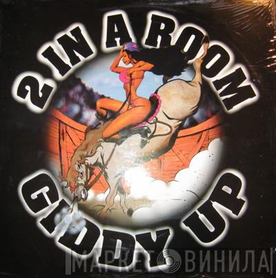 2 In A Room - Giddy Up