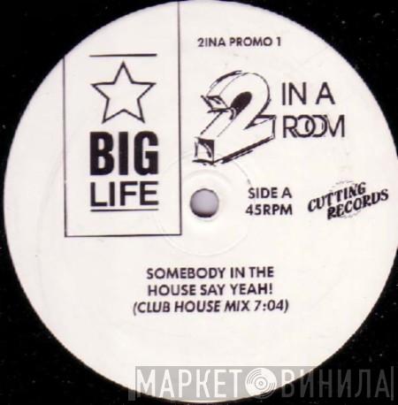 2 In A Room - Somebody In The House Say Yeah!