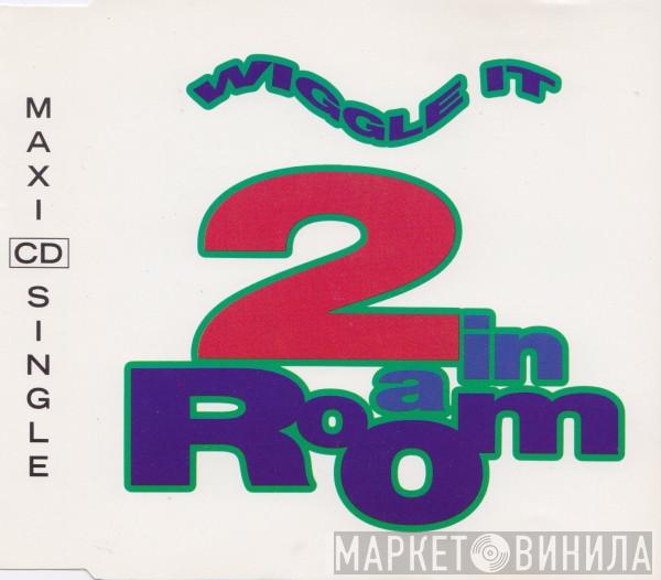  2 In A Room  - Wiggle It