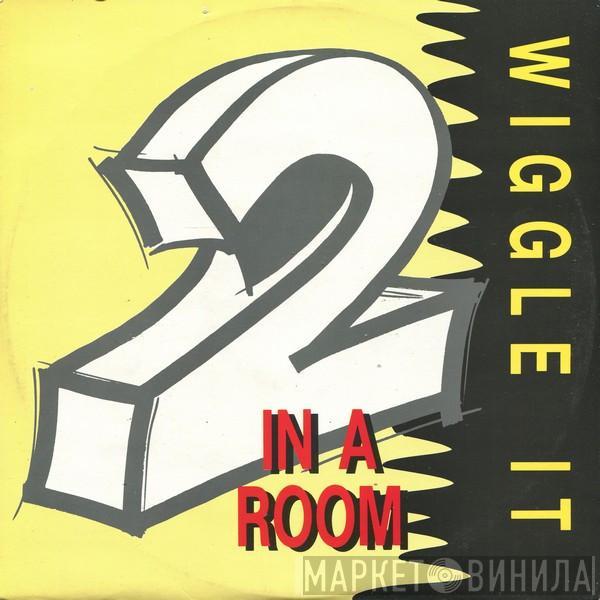  2 In A Room  - Wiggle It