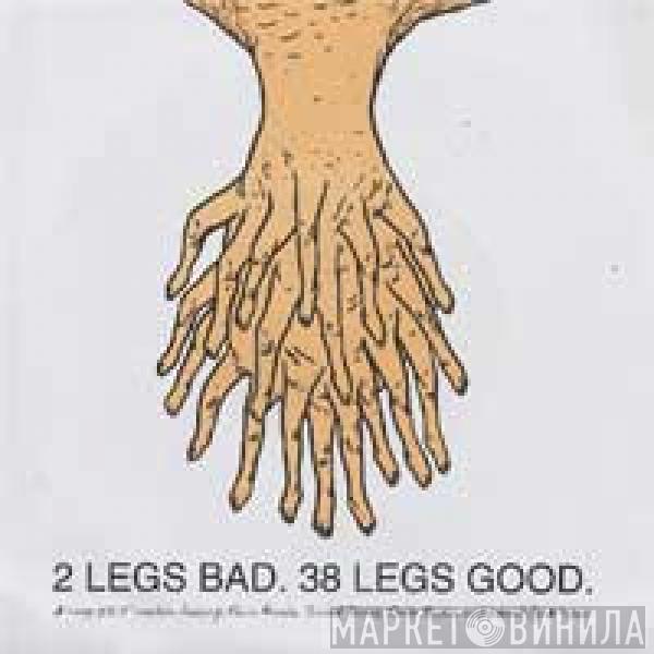  - 2 Legs Bad, 38 Legs Good