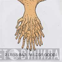  - 2 Legs Bad, 38 Legs Good