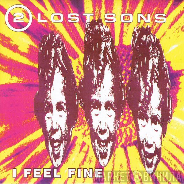 2 Lost Sons - I Feel Fine