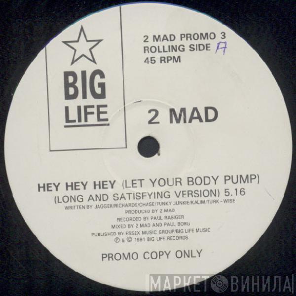 2-Mad - Hey Hey Hey ( Let Your Body Pump )